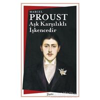 Aşk Karşılıklı İşkencedir - Marcel Proust - Zeplin Kitap