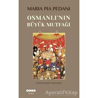 Osmanlının Büyük Mutfağı - Maria Pia Pedani - Hece Yayınları