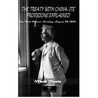 The Treaty With China, İts Provisions Explained - Mark Twain - Platanus Publishing