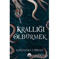 Krallığı Öldürmek (Ciltli) - Alexandra Christo - Martı Yayınları