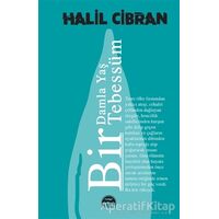 Bir Damla Yas¸ Bir Tebessu¨m - Halil Cibran - Martı Yayınları