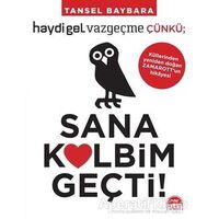 Sana Kalbim Geçti! - Tansel Baybara - Martı Yayınları