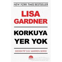 Korkuya Yer Yok - Dedektif D.D. Warren Serisi - Lisa Gardner - Martı Yayınları