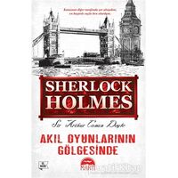 Akıl Oyunlarının Gölgesinde - Sherlock Holmes - Sir Arthur Conan Doyle - Martı Yayınları