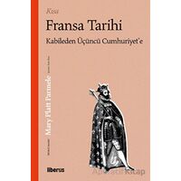 Kısa Fransa Tarihi: Kabileden Üçüncü Cumhuriyete - Mary Platt Parmele - Liberus Yayınları