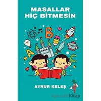 Masallar Hiç Bitmesin - Aynur Keleş - Kırmızı Havuç Yayınları