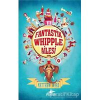 Fantastik Whipple Ailesi 1 - Matthew Ward - Pegasus Çocuk Yayınları