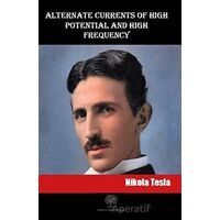 Alternate Currents of High Potential and High Frequency - Nikola Tesla - Platanus Publishing