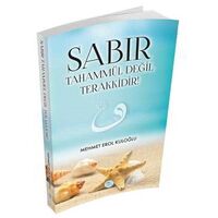 Sabır Tahammül Değil Terakkidir! - Maviçatı Yayınları