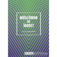 Müslüman ve İbadet - Ahmet Yaman - Diyanet İşleri Başkanlığı