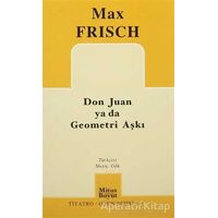 Don Juan ya da Geometri Aşkı - Max Frisch - Mitos Boyut Yayınları