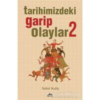 Tarihimizdeki Garip Olaylar - 2 - Sabri Kaliç - Maya Kitap