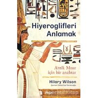 Hiyeroglifleri Anlamak - Hilary Wilson - Maya Kitap