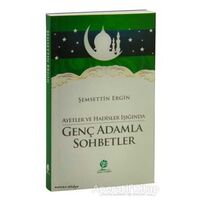 Ayetler ve Hadisler Işığında Genç Adamla Sohbetler - Şemsettin Ergin - Gonca Yayınevi