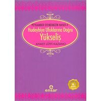 Hudeybiye Ufuklarına Doğru Yükseliş - Ahmet Lütfi Kazancı - Ensar Neşriyat