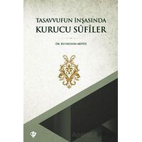 Tasavvufun İnşasında Kurucu Sufiler - Kutbeddin Akyüz - Türkiye Diyanet Vakfı Yayınları