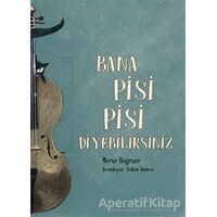 Bana Pisi Pisi Diyebilirsiniz - Merve Doğruer - MEAV Yayıncılık