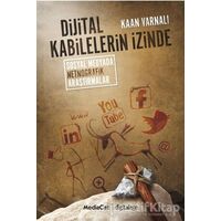 Dijital Kabilelerin İzinde - Kaan Varnalı - MediaCat Kitapları