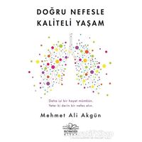 Doğru Nefesle Kaliteli Yaşam - Mehmet Ali Akgün - Nemesis Kitap