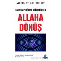 Tanrısız Dünya Düzeninden Allaha Dönüş - Mehmet Ali Bulut - Hayat Yayınları