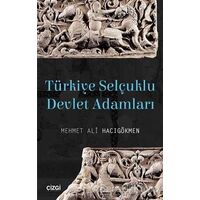 Türkiye Selçuklu Devlet Adamları - Mehmet Ali Hacıgökmen - Çizgi Kitabevi Yayınları