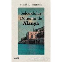 Selçuklular Döneminde Alanya - Mehmet Ali Hacıgökmen - Çizgi Kitabevi Yayınları