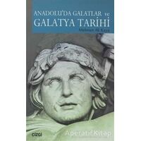 Anadolu’da Galatlar ve Galatya Tarihi - Mehmet Ali Kaya - Çizgi Kitabevi Yayınları