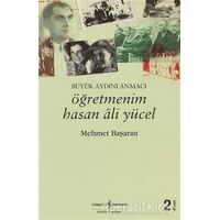 Öğretmenim Hasan Ali Yücel - Mehmet Başaran - İş Bankası Kültür Yayınları