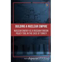 Building A Nuclear Empire Nuclear Energy As A Russian Foreign Policy Tool In The Case of Turkey