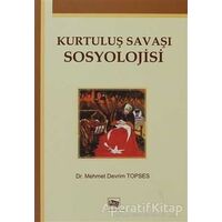 Kurtuluş Savaşı Sosyolojisi - Mehmet Devrim Topses - Anı Yayıncılık