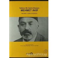 İslamcı Bir Şairin Romanı Mehmet Akif - Mehmet Emin Erişirgil - Atlas Kitap