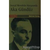 Sosyal Meseleler Karşısında Aka Gündüz - Mehmet Güneş - Kitabevi Yayınları