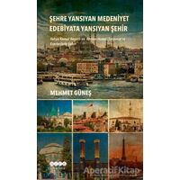 Şehre Yansıyan Medeniyet Edebiyata Yansıyan Şehir - Mehmet Güneş - Hece Yayınları