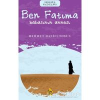 Ben Fatıma – Babasının Annesi - Mehmet Hanifi Tosun - Çıra Yayınları