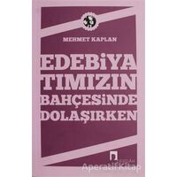 Edebiyatımızın Bahçesinde Dolaşırken - Mehmet Kaplan - Dergah Yayınları