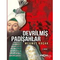 Devrilmiş Padişahlar - Mehmet Koçak - Akçağ Yayınları