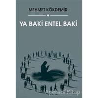 Ya Baki Entel Baki - Mehmet Kökdemir - Sokak Kitapları Yayınları