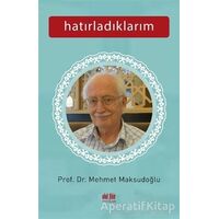 Hatırladıklarım - Mehmet Maksudoğlu - Akıl Fikir Yayınları