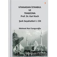 Viyana’dan İstanbul ve Trabzon’a Prof. Dr. Karl Kock Şark Seyahatleri 1.Cilt