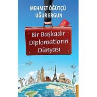 Bir Başkadır Diplomatların Dünyası - Uğur Ergun - Destek Yayınları