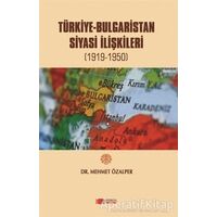 Türkiye-Bulgaristan Siyasi İlişkileri - Mehmet Özalper - Berikan Yayınevi