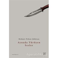 Aynada Yürüyen Sesler - Mehmet Özkan Şüküran - İthaki Yayınları