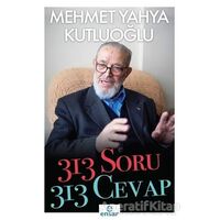 313 Soru 313 Cevap - Mehmet Yahya Kutluoğlu - Ensar Neşriyat