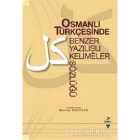 Osmanlı Türkçesinde Benzer Yazılışlı Kelimeler Sözlüğü - Mehtap Erdoğan - Grafiker Yayınları