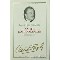 Sahte Kahramanlar : 10 - Necip Fazıl Bütün Eserleri - Necip Fazıl Kısakürek - Büyük Doğu Yayınları