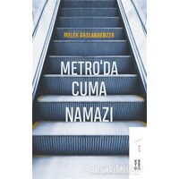 Metro’da Cuma Namazı - Melek Arslanbenzer - Ketebe Yayınları