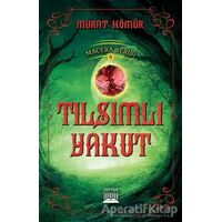 Tılsımlı Yakut - Macera Serisi 4 - Murat Kömür - Anatolia Kitap