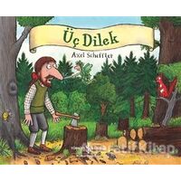 Üç Dilek - Axel Scheffler - İş Bankası Kültür Yayınları