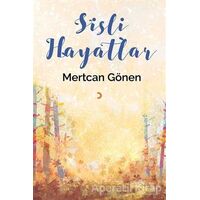 Sisli Hayatlar - Mertcan Gönen - Cinius Yayınları