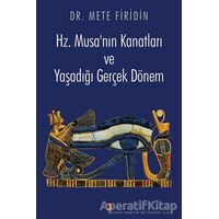 Hz. Musa’nın Kanatları ve Yaşadığı Gerçek Dönem - Mete Firidin - Cinius Yayınları